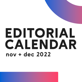 A blue-red gradient half circle and line set against a white background with "Editorial Calendar: nov + dec 2022" in black text.