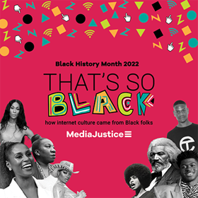 Black and white portraits of historic Black celebrities and cultural icons and activists against a magenta background with the text "That's So Black" a Black History Month project by MediaJustice