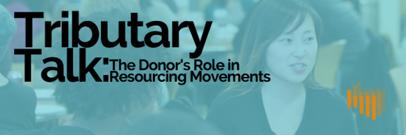 Tributary Talk: The Donor's Role in Resourcing Momevements