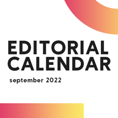 White graphic with red to yellow gradient shapes says "Editorial Calendar: september 2022"