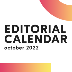 Black text says "Editorial Calendar: October 2022" set against a white background with red-yellow gradient shapes.