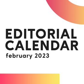 A pink-yellow gradient half circle and line set against a white background with "Editorial Calendar: february 2023" in black text.