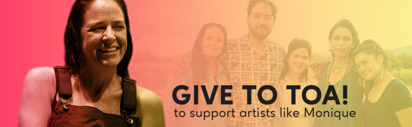 Give to TOA: to support artists like Monique!