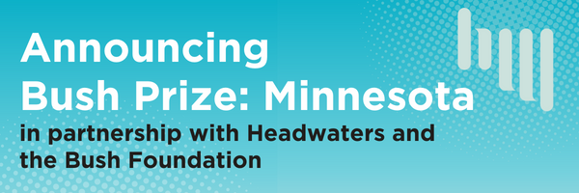 "Announcing Bush Prize: Minnesota in partnership with Headwaters and the Bush Foundation" on a gradient blue background. There is a Headwaters logo inn the upper left corner