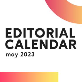 A pink-yellow gradient half circle and line set against a white background with "Editorial Calendar: may 2023" in black text.