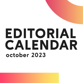 Editorial Calendar: Oct. 2023