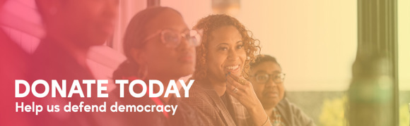 Donate Today: Help us Defend Democracy