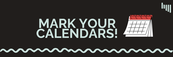 Header image has light blue text reading "Mark your calendars!" next to a calendar illustration, over a black background.