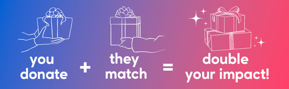 Double your impact with matching gifts