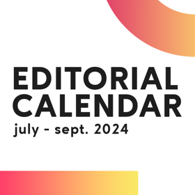 Editorial Calendar: July-Sep