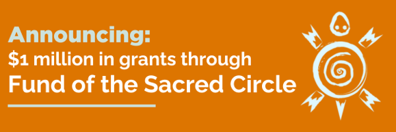 An orange banner with the words "Announcing: $1 million in grants through Fund of the Sacred Circle." There is a light blue graphic of a turtle drawn with a spiral as its shell to the right of the words