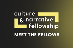 Meet the 2024-25 Culture and Narrative Fellows