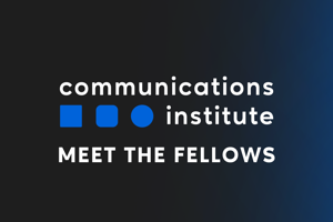 Meet the 2024-25 Communications Institute Fellows