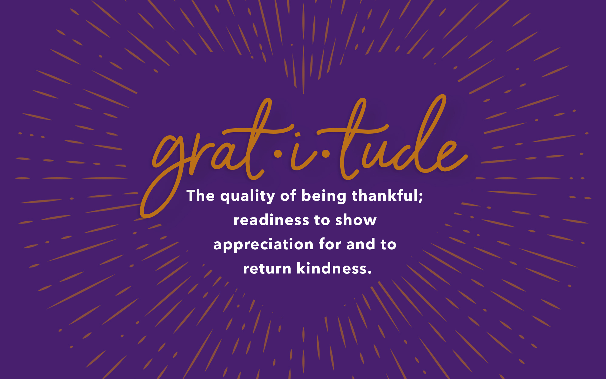Gratitude is the quality of being thankful and returning it.